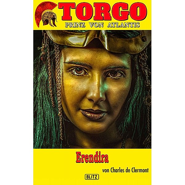 Torgo - Prinz von Atlantis 18: Erendira / Torgo - Prinz von Atlantis Bd.18, Charles de Clermont