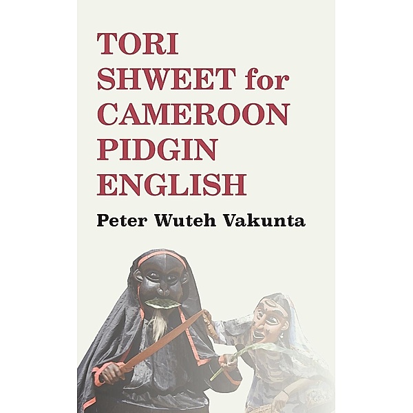 Tori Shweet for Cameroon Pidgin English, Wuteh Vakunta