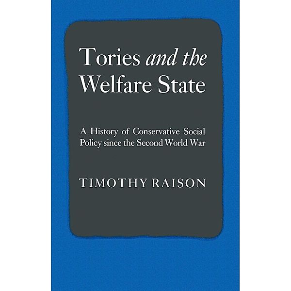 Tories and the Welfare State, Timothy Raison