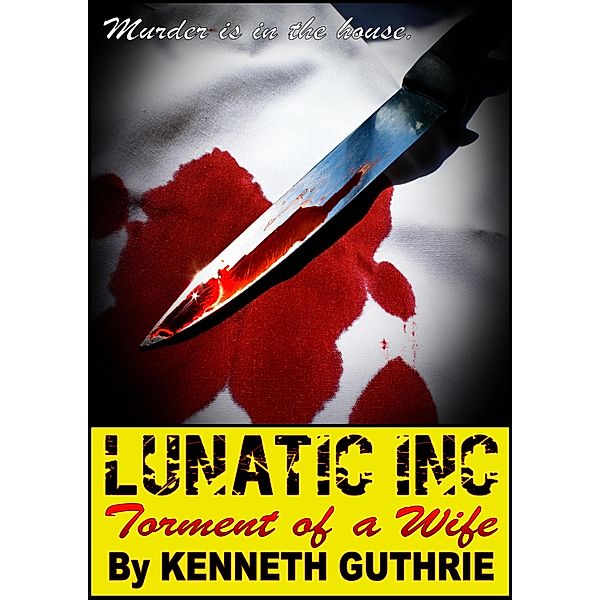 Torment of a Wife / Lunatic Ink Publishing, Kenneth Guthrie