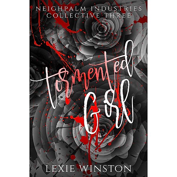 Tormented Girl (Neighpalm Industries Collective, #3) / Neighpalm Industries Collective, Lexie Winston