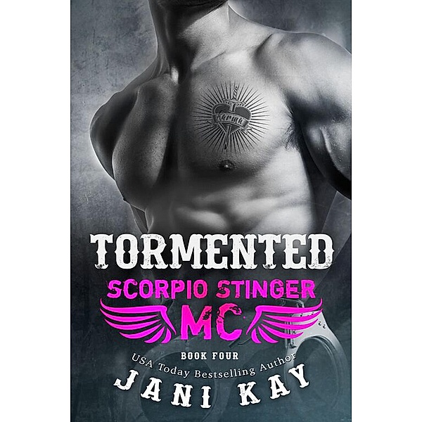 Tormented (Scorpio Stinger MC, #4) / Scorpio Stinger MC, Jani Kay