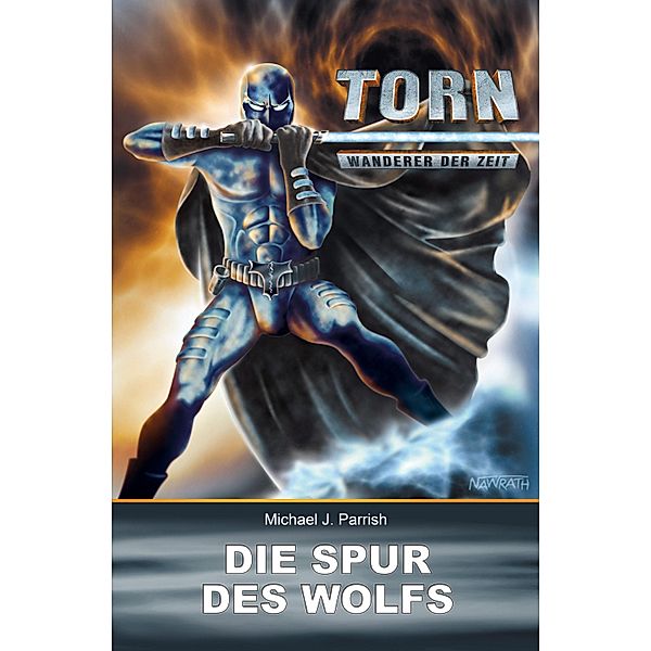 Torn 16 - Die Spur des Wolfs / Torn Bd.16, Michael J. Parrish