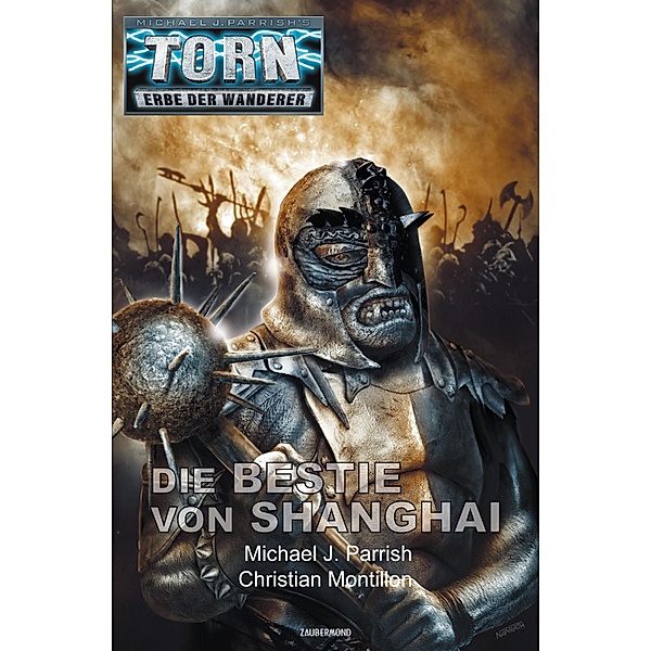 Torn 56 - Die Bestie von Shanghai / Torn Bd.56, Michael J. Parrish, Christian Montillon