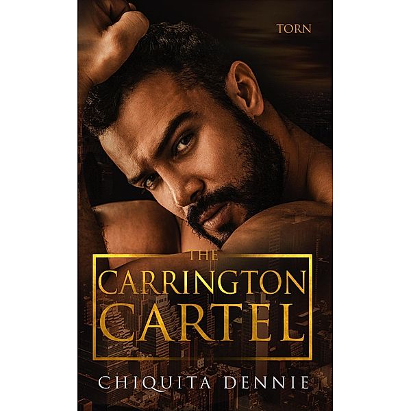 Torn: A Forbidden Age Gap Dark Mafia Romance (Carrington Cartel, #1) / Carrington Cartel, Chiquita Dennie