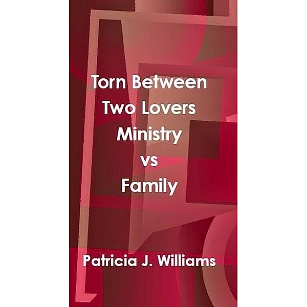 Torn Between Two Lovers: Ministry vs Family, Patricia J Williams