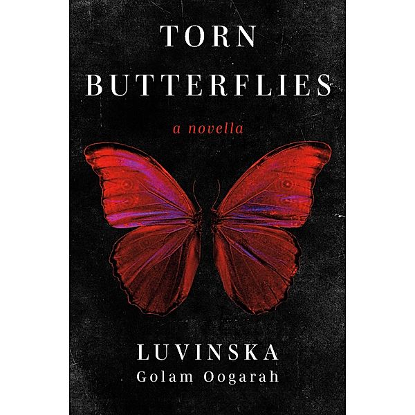 Torn Butterflies, Luvinska Golam Oogarah