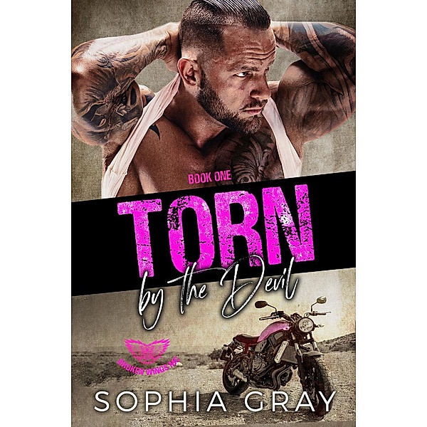 Torn by the Devil (Book 1) / Broken Wings MC, Sophia Gray