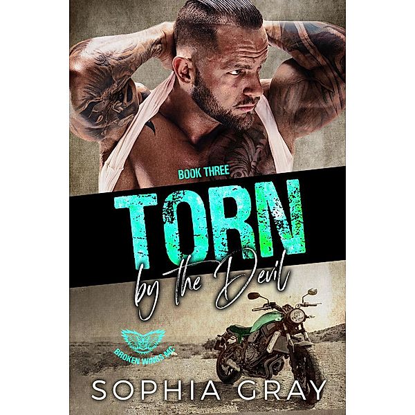 Torn by the Devil (Book 3) / Broken Wings MC, Sophia Gray