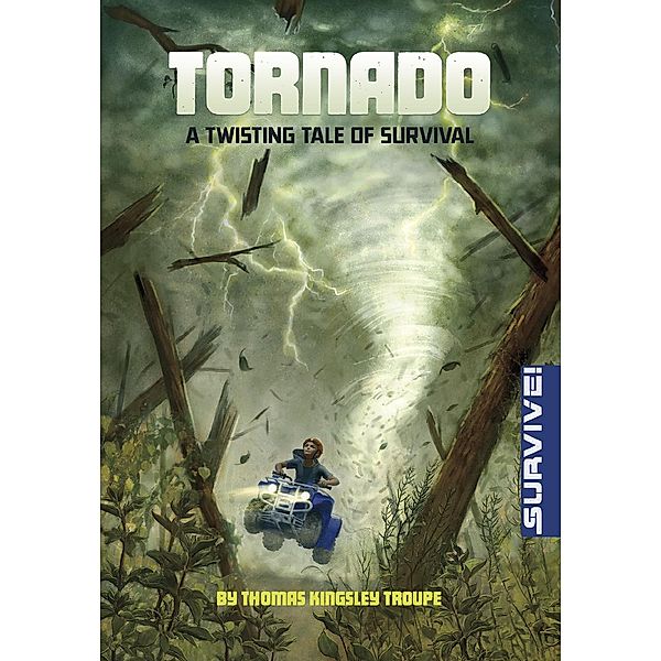 Tornado: A Twisting Tale of Survival / Raintree Publishers, Thomas Kingsley Troupe