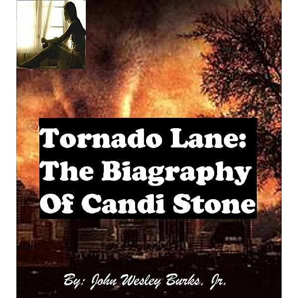 Tornado Lane: The Biography of Candi Stone, Jr., John Wesley Burks