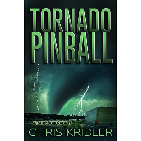 Tornado Pinball (Storm Seekers Series, #2) / Storm Seekers Series, Chris Kridler