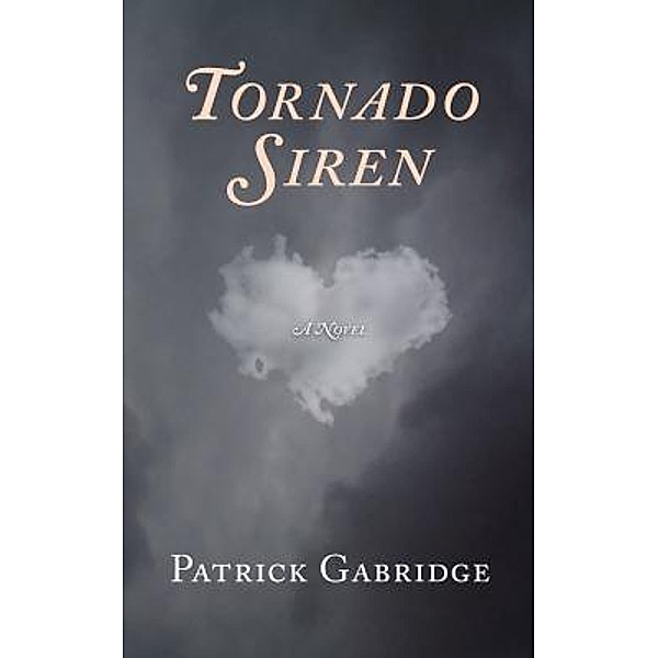 Tornado Siren / Patrick Gabridge, Patrick Gabridge
