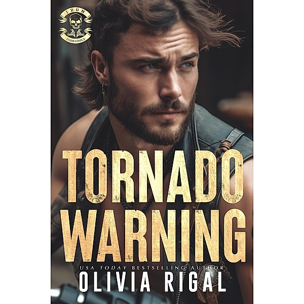 Tornado Warning (Iron Tornadoes MC Romance, #8) / Iron Tornadoes MC Romance, Olivia Rigal