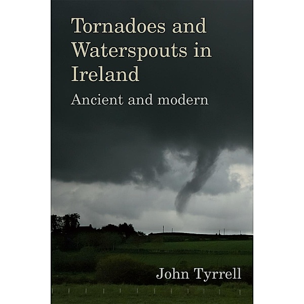 Tornadoes and Waterspouts in Ireland, John Tyrrell