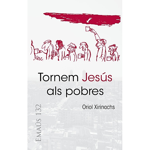 Tornem Jesús als pobres / EMAUS Bd.132, Oriol Xirinachs Benavent