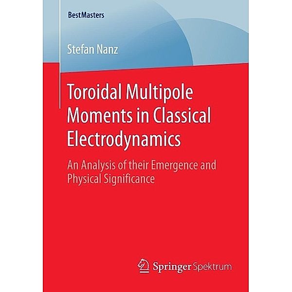 Toroidal Multipole Moments in Classical Electrodynamics / BestMasters, Stefan Nanz