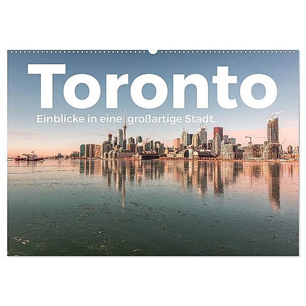 Toronto - Einblicke in eine grossartige Stadt. (Wandkalender 2024 DIN A2 quer), CALVENDO Monatskalender, M. Scott