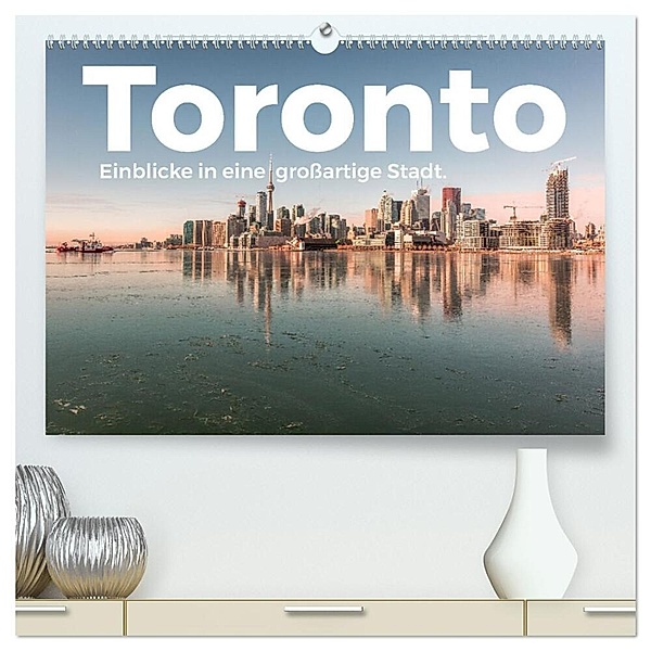 Toronto - Einblicke in eine großartige Stadt. (hochwertiger Premium Wandkalender 2025 DIN A2 quer), Kunstdruck in Hochglanz, Calvendo, M. Scott