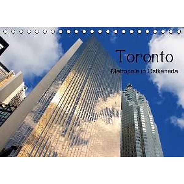 Toronto - Metropole in Ostkanada (Tischkalender 2015 DIN A5 quer), Helene Seidl