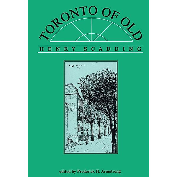 Toronto of Old, Henry Scadding