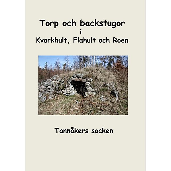 Torp och backstugor i Kvarkhult, Flahult och Roen