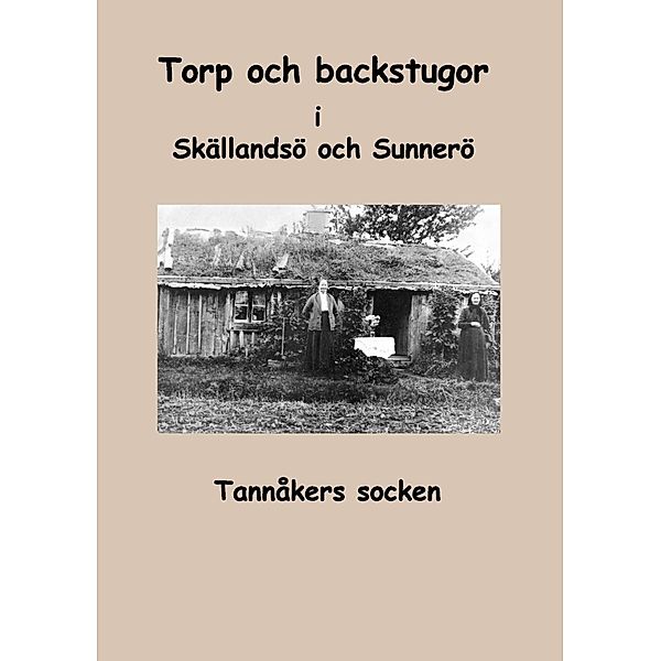 Torp och backstugor i Skällandsö och Sunnerö, Inga-Lill Fredhage, Sara Karlsson
