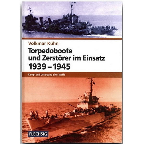 Torpedoboote und Zerstörer im Einsatz 1939-1945, Volkmar Kühn