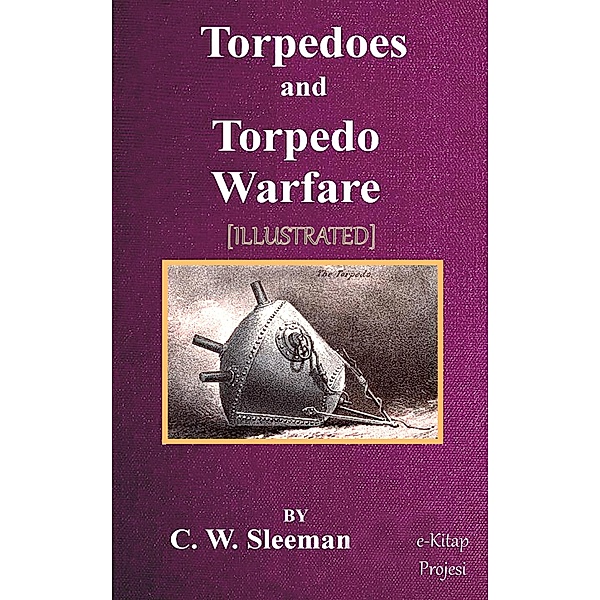 Torpedoes and Torpedo Warfare, C. W. Sleeman