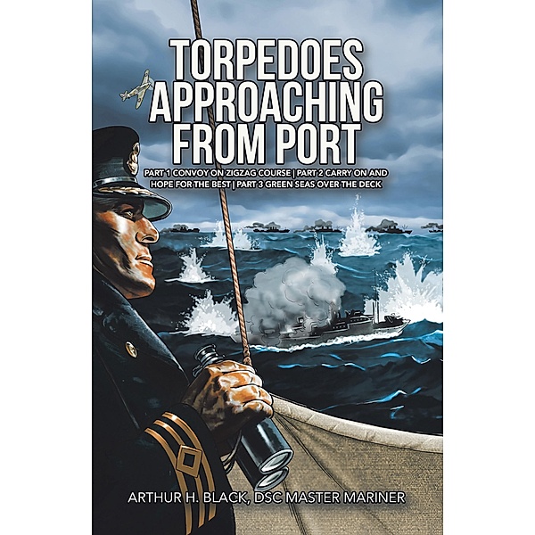 Torpedoes Approaching from Port, Arthur H. Black Dsc Master Mariner