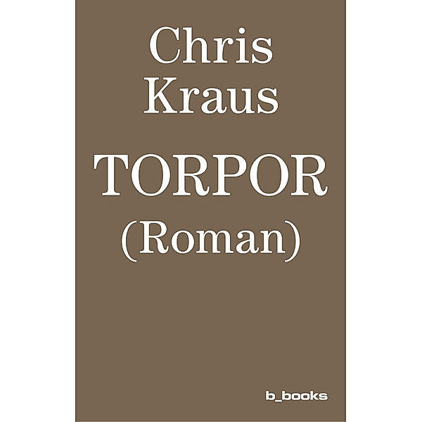 Torpor, Chris Kraus