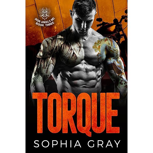 Torque (Book 3) / Iron Angels MC, Sophia Gray