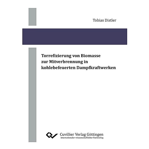 Torrefizierung von Biomasse zur Mitverbrennung in kohlebefeuerten Dampfkraftwerken