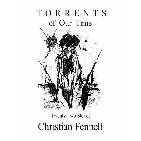 Torrents of Our Time / Firenze Books, Christian Fennell