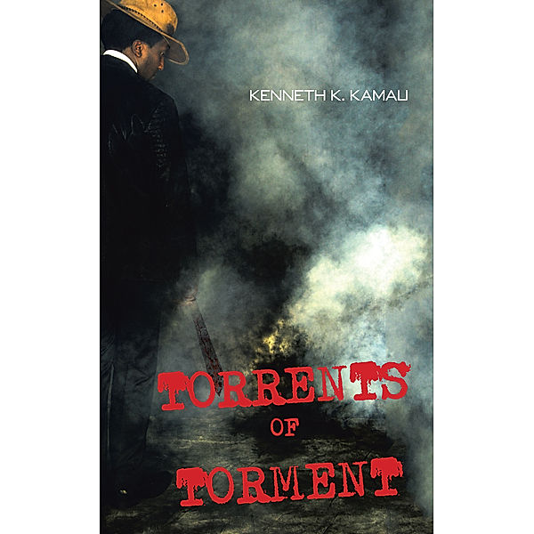 Torrents of Torment, Kenneth K. Kamau