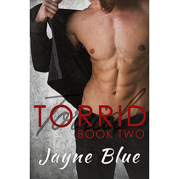 Torrid: Book Two (Torrid Trilogy, #2) / Torrid Trilogy, Jayne Blue