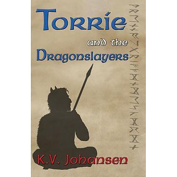 Torrie and the Dragonslayers / Torrie Quests Bd.5, K. V. Johansen