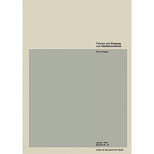 Torsion und Biegung von Stahlbetonbalken / Institut für Baustatik und Konstruktion Bd.27, P. Lampert
