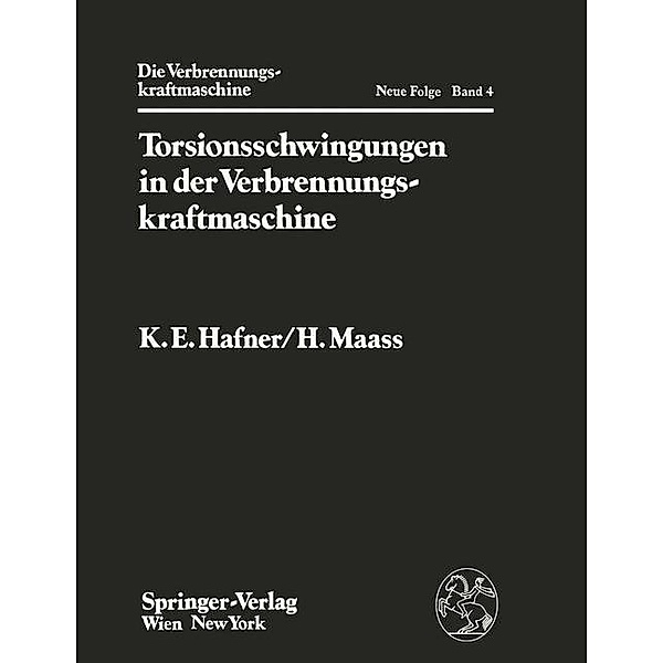 Torsionsschwingungen in der Verbrennungskraftmaschine / Die Verbrennungskraftmaschine. Neue Folge Bd.4, K. E. Hafner, H. Maass