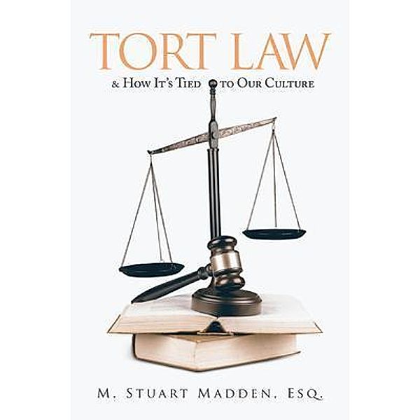 Tort Law and How It's Tied to Our Culture / URLink Print & Media, LLC, Esq. Madden