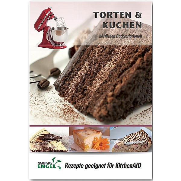 Torten und Kuchen - Rezepte geeignet für KitchenAid, Marion Möhrlein-Yilmaz