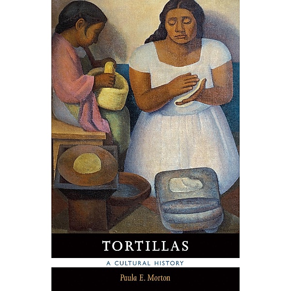 Tortillas, Paula E. Morton