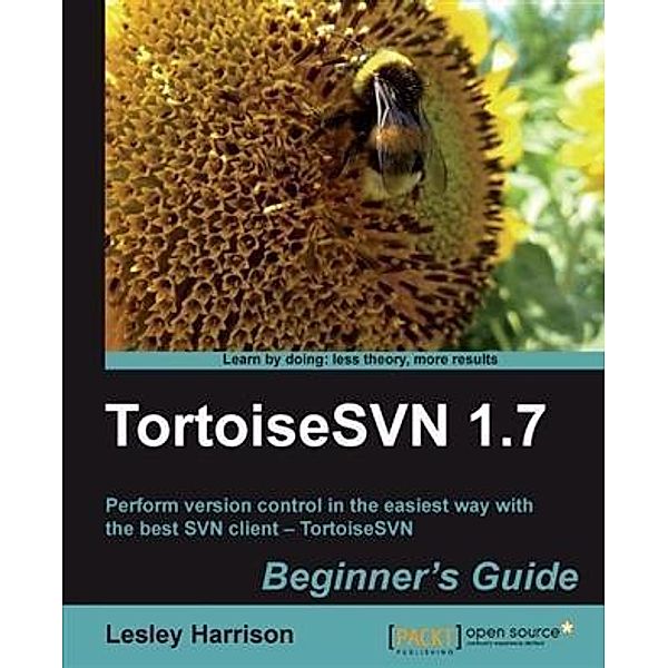 TortoiseSVN 1.7 Beginner's Guide, Lesley Harrison