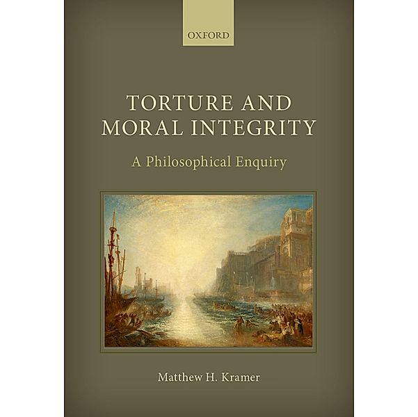 Torture and Moral Integrity, Matthew H. Kramer