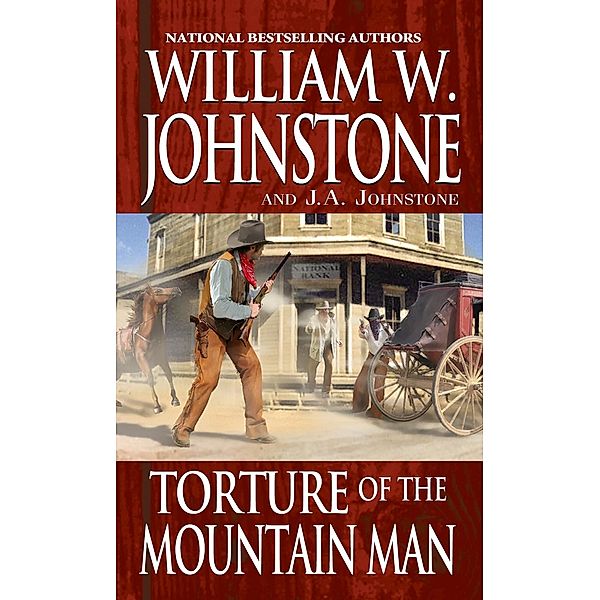 Torture of the Mountain Man / Mountain Man Bd.45, William W. Johnstone, J. A. Johnstone