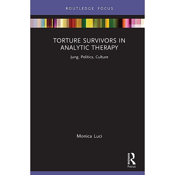 Torture Survivors in Analytic Therapy, Monica Luci