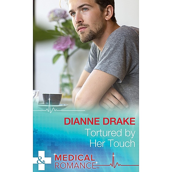 Tortured by Her Touch (Mills & Boon Medical) / Mills & Boon Medical, Dianne Drake