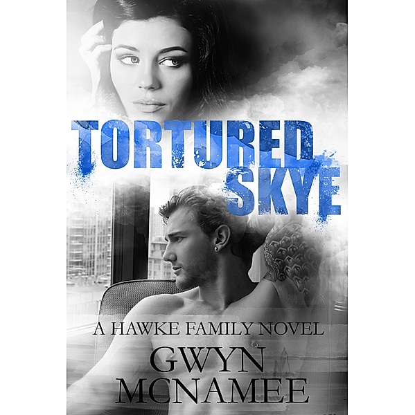 Tortured Skye (A Hawke Family Novel) / The Hawke Family, Gwyn McNamee
