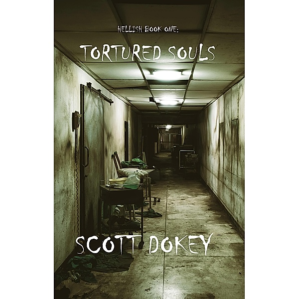 Tortured Souls (Hellish, #1) / Hellish, Scott Dokey