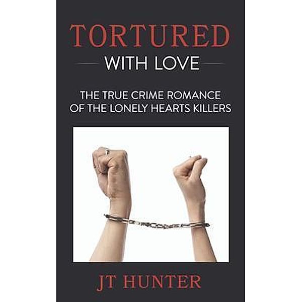 Tortured With Love, Jt Hunter